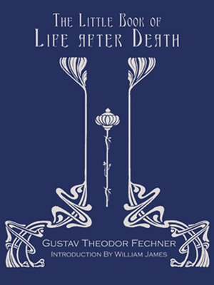 The Little Book Of Life After Death By Gustav Theodor Fechner 183 Overdrive Ebooks Audiobooks